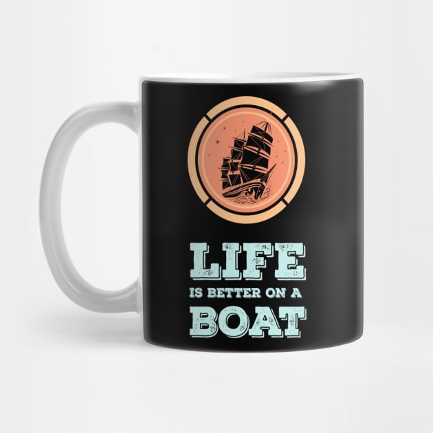 LIFE is better on a BOAT Epic MOTTO for the Sea Captains by Naumovski